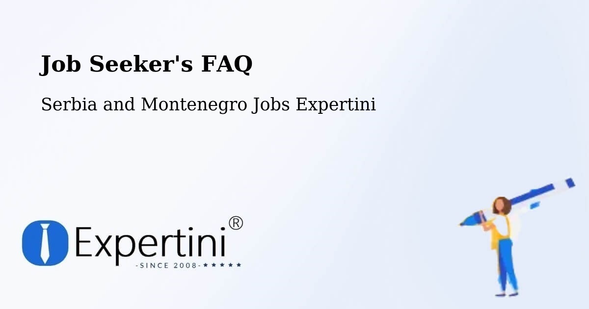 Job Seeker FAQ – Biggar - Serbia and Montenegro Jobs Expertini